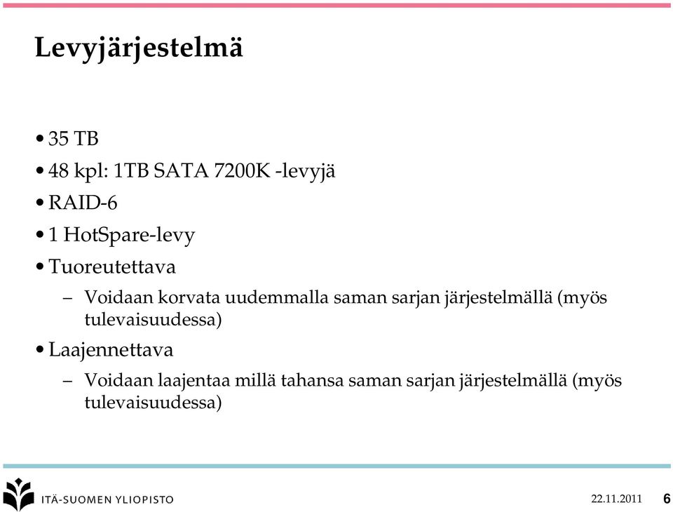 järjestelmällä (myös tulevaisuudessa) Laajennettava Voidaan laajentaa