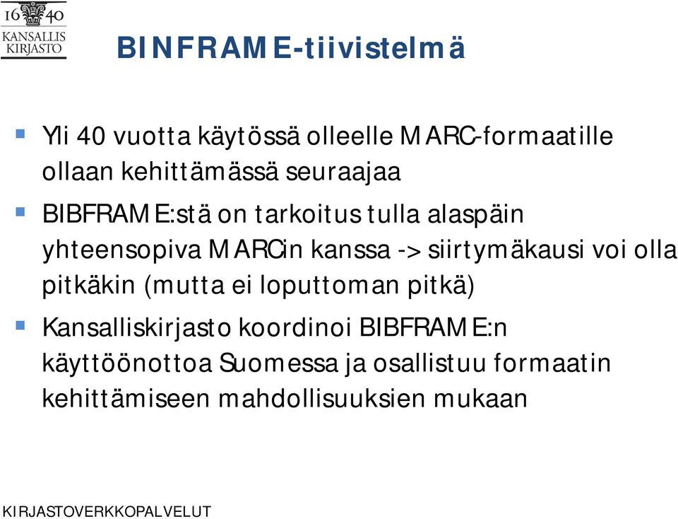 kanssa -> siirtymäkausi voi olla pitkäkin (mutta ei loputtoman pitkä) Kansalliskirjasto