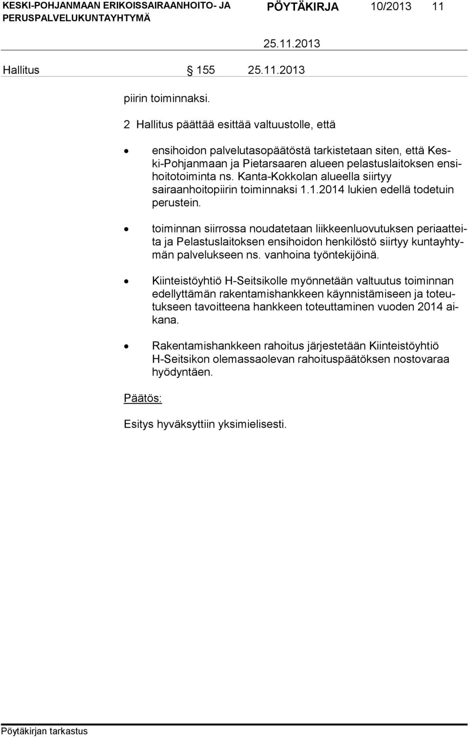 Kanta-Kokkolan alueella siirtyy sairaanhoitopiirin toiminnaksi 1.1.2014 lu kien edellä todetuin perustein.