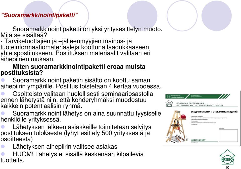 Miten suoramarkkinointipaketti eroaa muista postituksista? Suoramarkkinointipaketin sisältö on koottu saman aihepiirin ympärille. Postitus toistetaan 4 kertaa vuodessa.