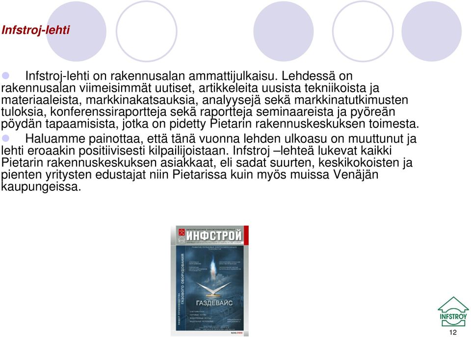 konferenssiraportteja sekä raportteja seminaareista ja pyöreän pöydän tapaamisista, jotka on pidetty Pietarin rakennuskeskuksen toimesta.