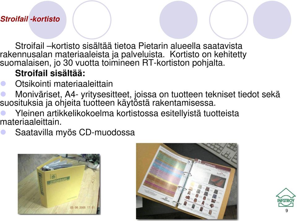 Stroifail sisältää: Otsikointi materiaaleittain Moniväriset, A4- yritysesitteet, joissa on tuotteen tekniset tiedot sekä