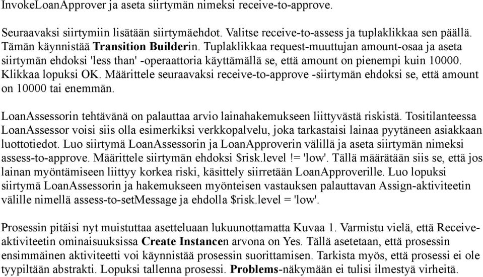 Klikkaa lopuksi OK. Määrittele seuraavaksi receive-to-approve -siirtymän ehdoksi se, että amount on 10000 tai enemmän.