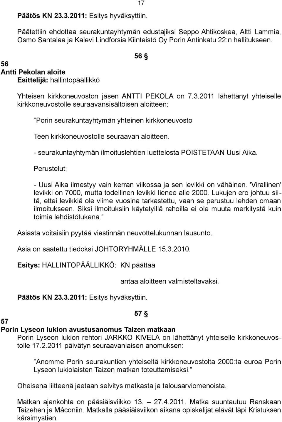 56 Antti Pekolan aloite Esittelijä: hallintopäällikkö 56 Yhteisen kirkkoneuvoston jäsen ANTTI PEKOLA on 7.3.