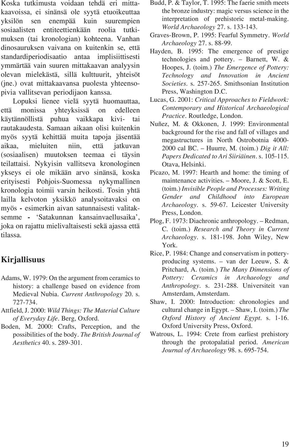 ) ovat mittakaavansa puolesta yhteensopivia vallitsevan periodijaon kanssa.