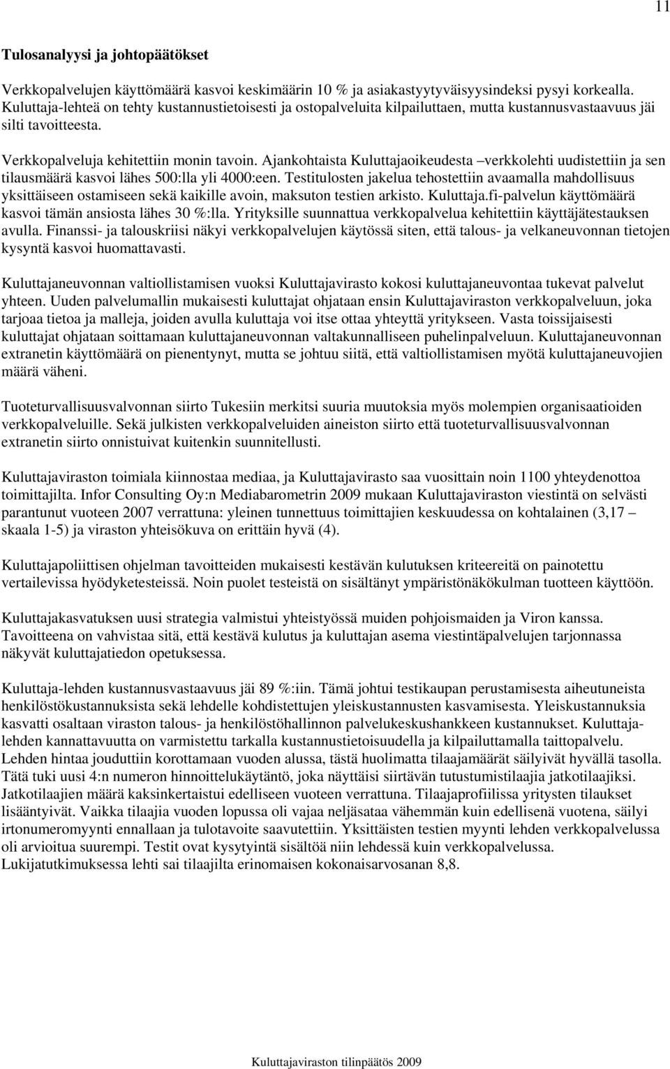 Ajankohtaista Kuluttajaoikeudesta verkkolehti uudistettiin ja sen tilausmäärä kasvoi lähes 500:lla yli 4000:een.