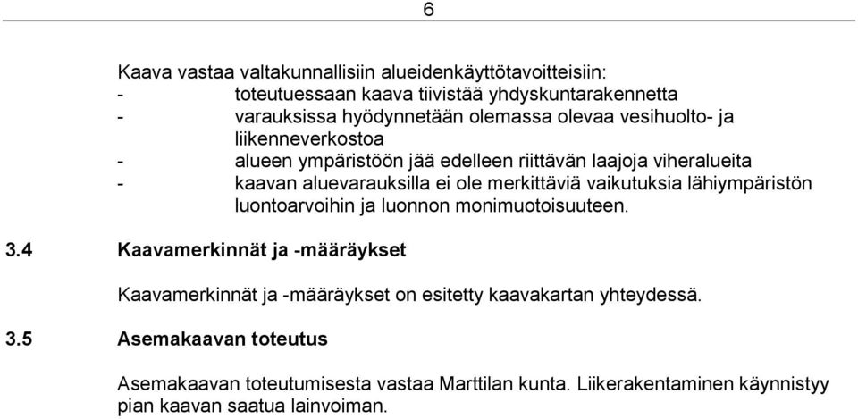 vaikutuksia lähiympäristön luontoarvoihin ja luonnon monimuotoisuuteen. 3.