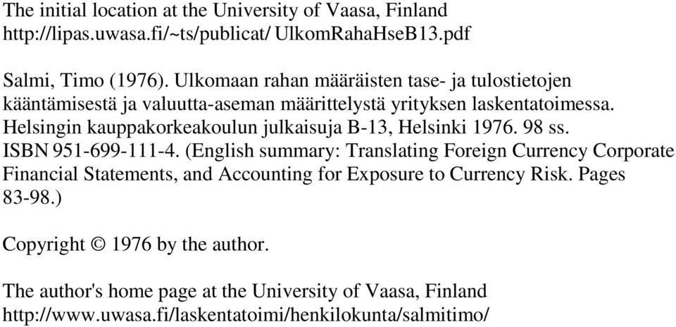 Helsingin kauppakorkeakoulun julkaisuja B-13, Helsinki 1976. 98 ss. ISBN 951-699-111-4.