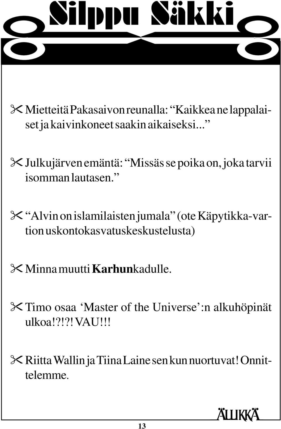 " Alvin on islamilaisten jumala (ote Käpytikka-vartion uskontokasvatuskeskustelusta) "Minna muutti