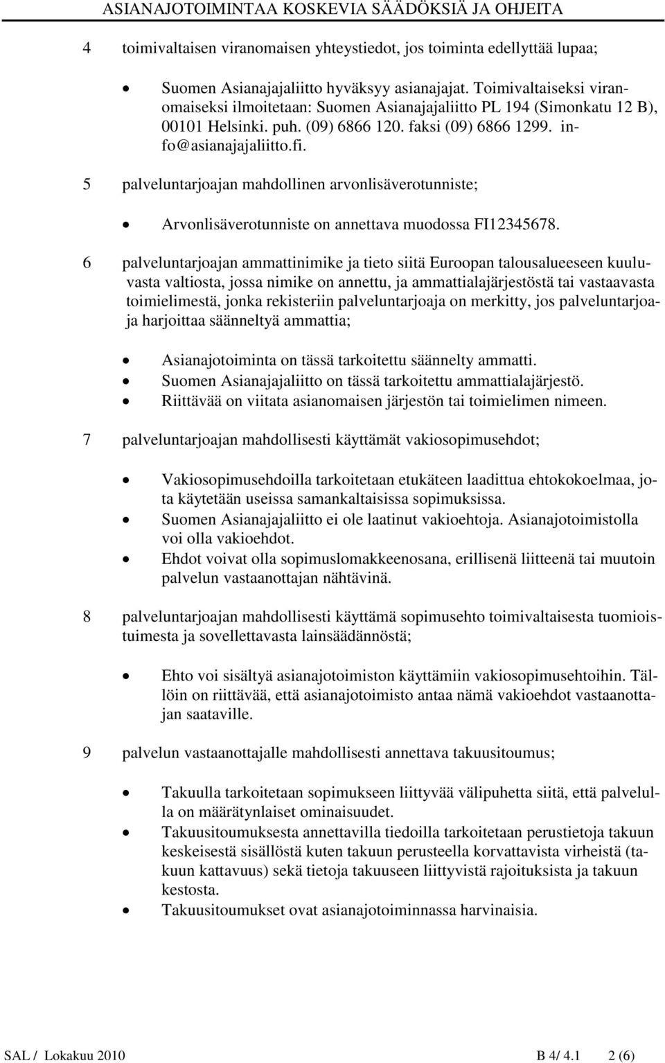 5 palveluntarjoajan mahdollinen arvonlisäverotunniste; Arvonlisäverotunniste on annettava muodossa FI12345678.