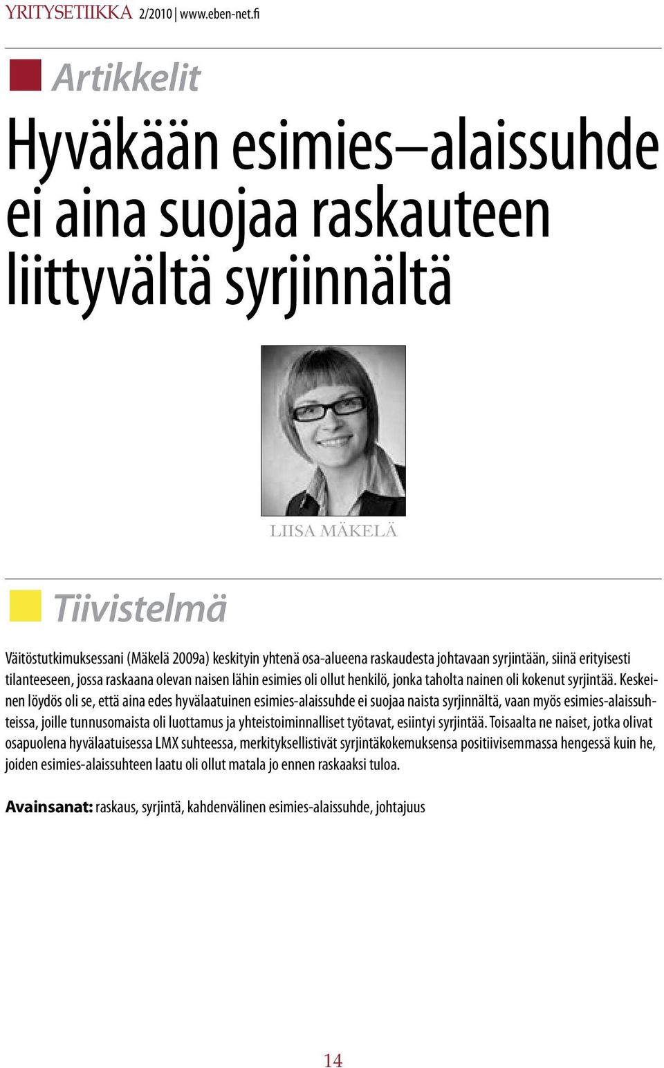 johtavaan syrjintään, siinä erityisesti tilanteeseen, jossa raskaana olevan naisen lähin esimies oli ollut henkilö, jonka taholta nainen oli kokenut syrjintää.