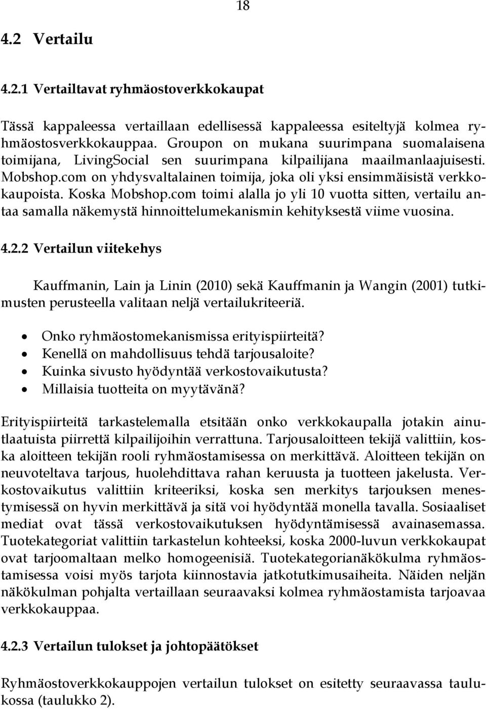 Koska Mobshop.com toimi alalla jo yli 10 vuotta sitten, vertailu antaa samalla näkemystä hinnoittelumekanismin kehityksestä viime vuosina. 4.2.