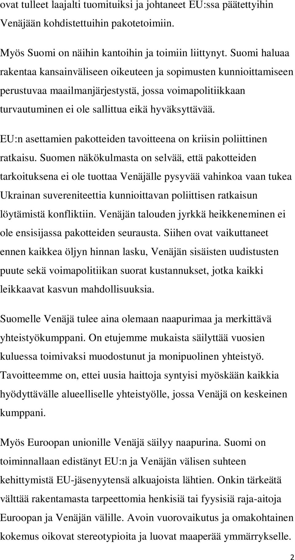 EU:n asettamien pakotteiden tavoitteena on kriisin poliittinen ratkaisu.