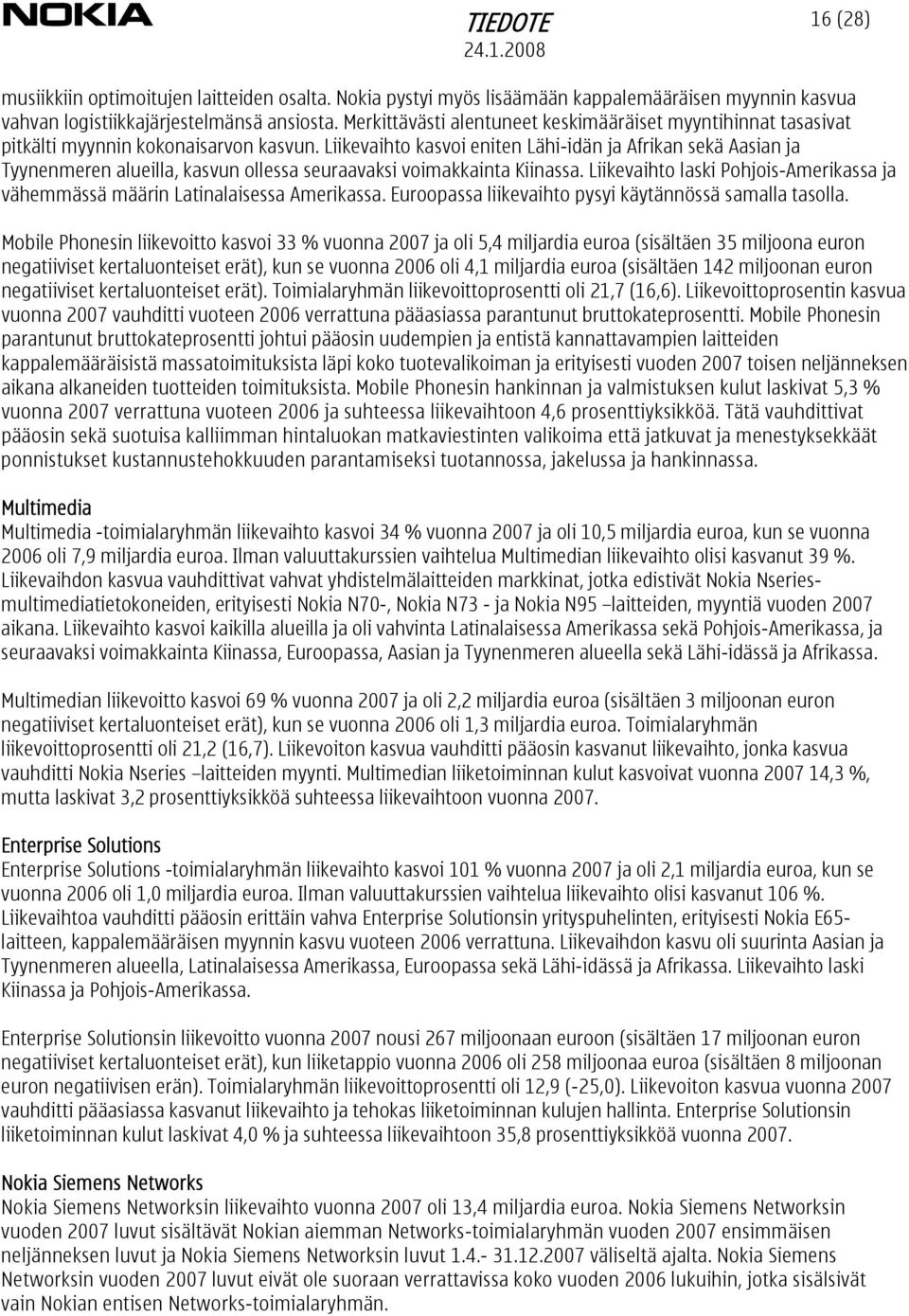 Liikevaihto kasvoi eniten Lähi-idän ja Afrikan sekä Aasian ja Tyynenmeren alueilla, kasvun ollessa seuraavaksi voimakkainta Kiinassa.