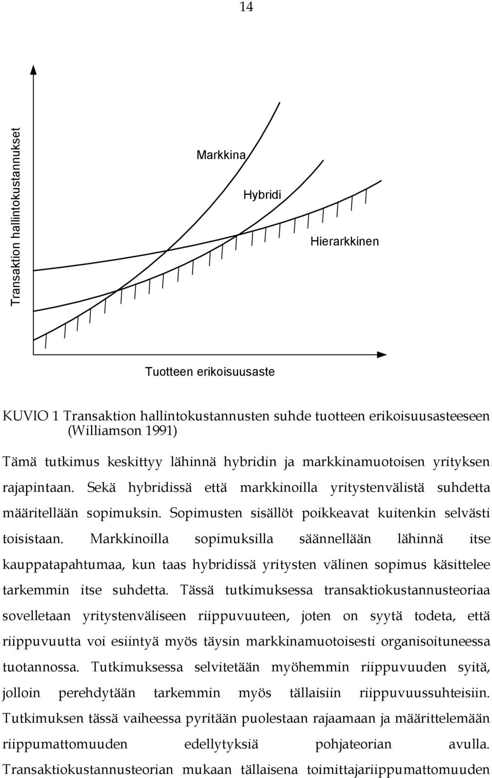 Sopimusten sisällöt poikkeavat kuitenkin selvästi toisistaan.