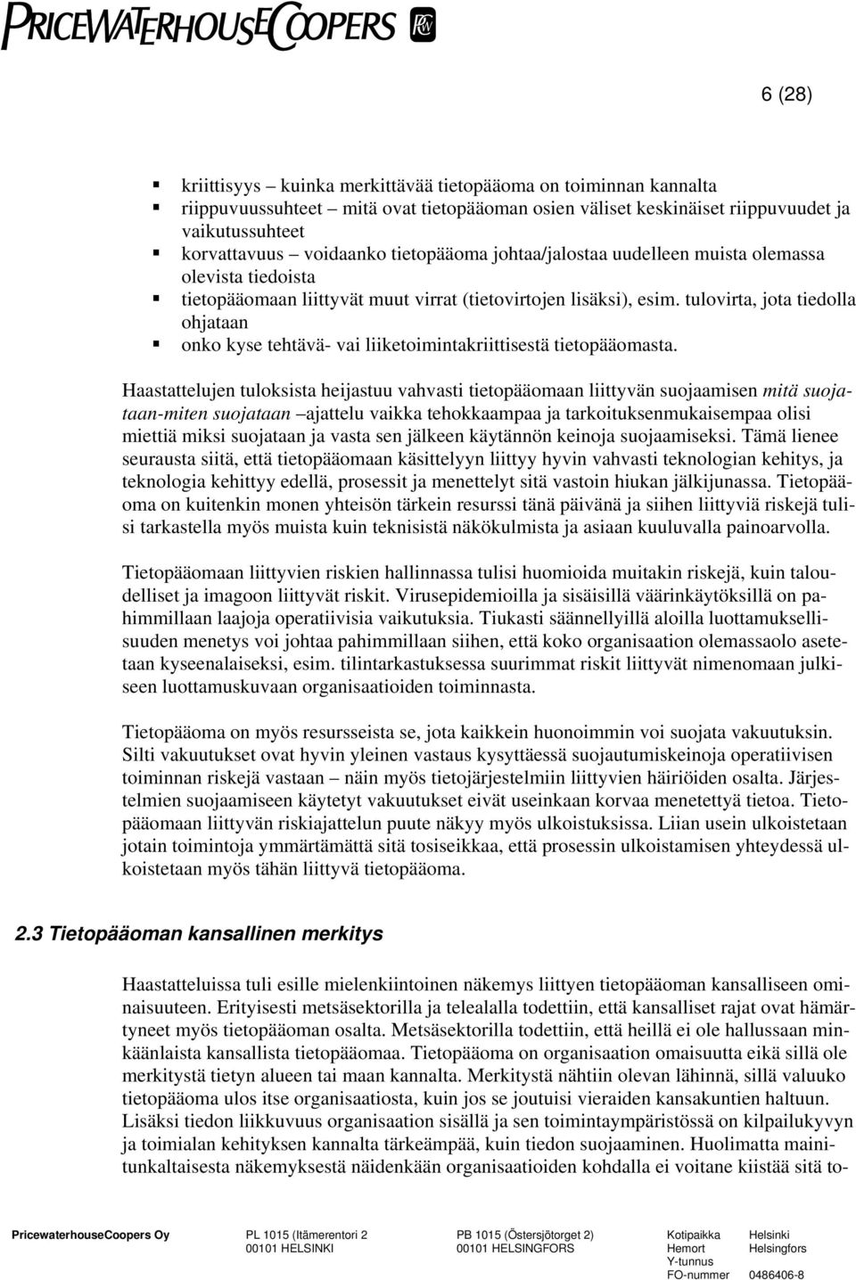 tulovirta, jota tiedolla ohjataan onko kyse tehtävä- vai liiketoimintakriittisestä tietopääomasta.