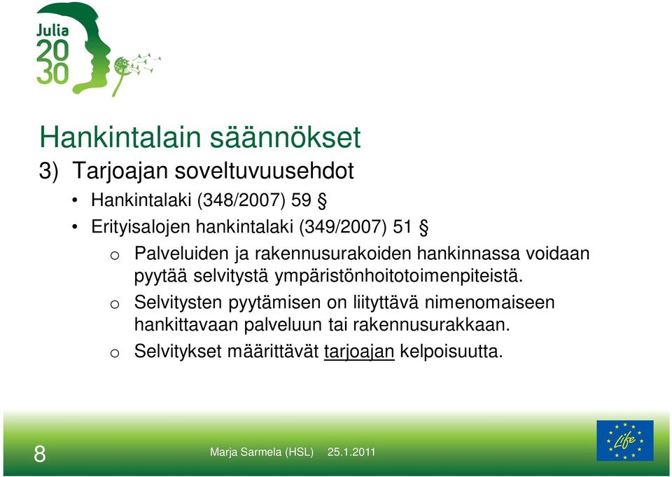 voidaan pyytää selvitystä ympäristönhoitotoimenpiteistä.