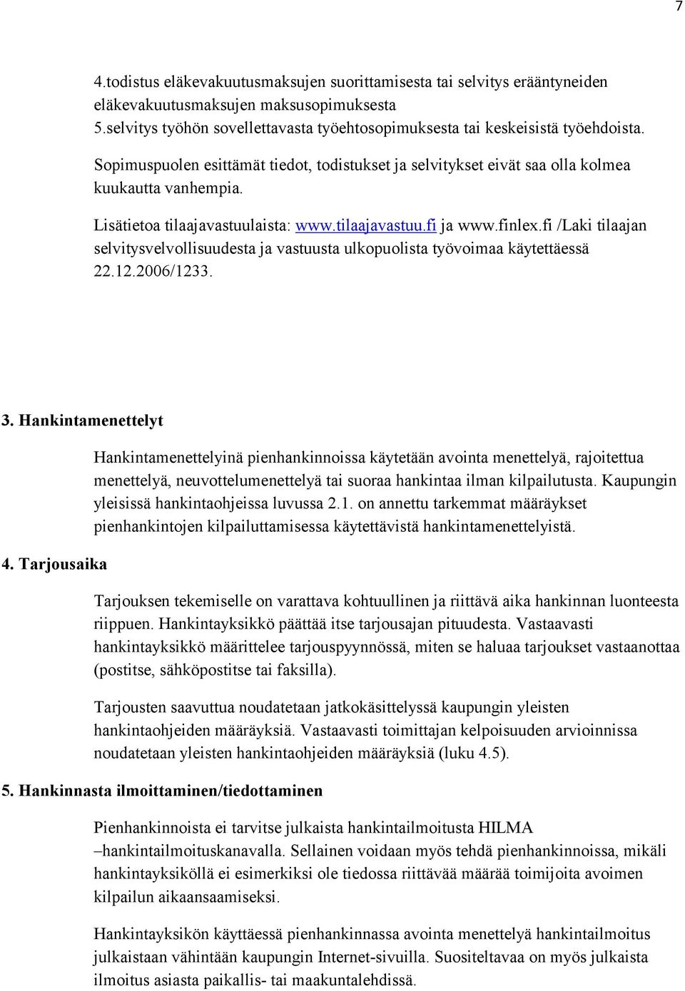 fi /Laki tilaajan selvitysvelvollisuudesta ja vastuusta ulkopuolista työvoimaa käytettäessä 22.12.2006/1233. 3. Hankintamenettelyt 4.