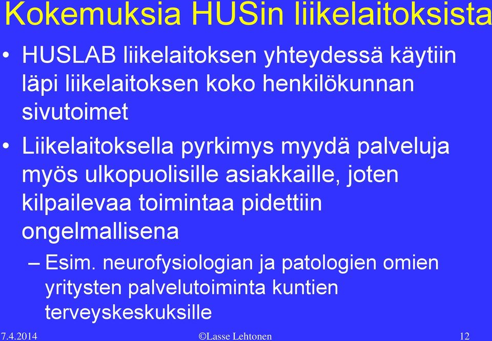 ulkopuolisille asiakkaille, joten kilpailevaa toimintaa pidettiin ongelmallisena Esim.