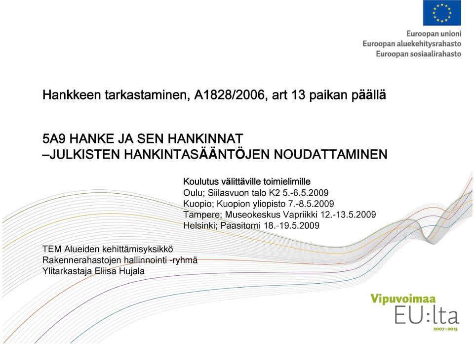 Ylitarkastaja Eliisa Hujala Koulutus välittäville toimielimille Oulu; Siilasvuon talo K2 5.