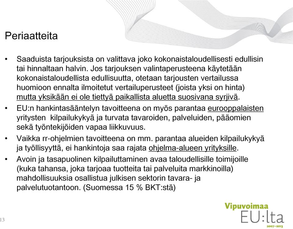 ole tiettyä paikallista aluetta suosivana syrjivä.