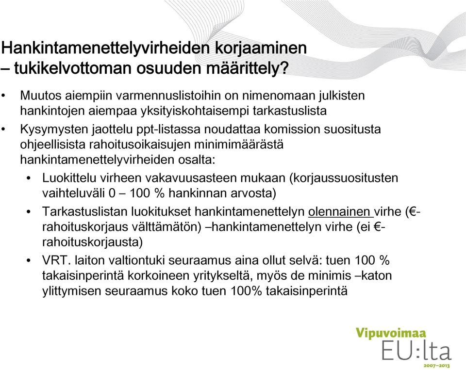 ohjeellisista rahoitusoikaisujen minimimäärästä hankintamenettelyvirheiden osalta: Luokittelu virheen vakavuusasteen mukaan (korjaussuositusten vaihteluväli 0 100 % hankinnan arvosta)