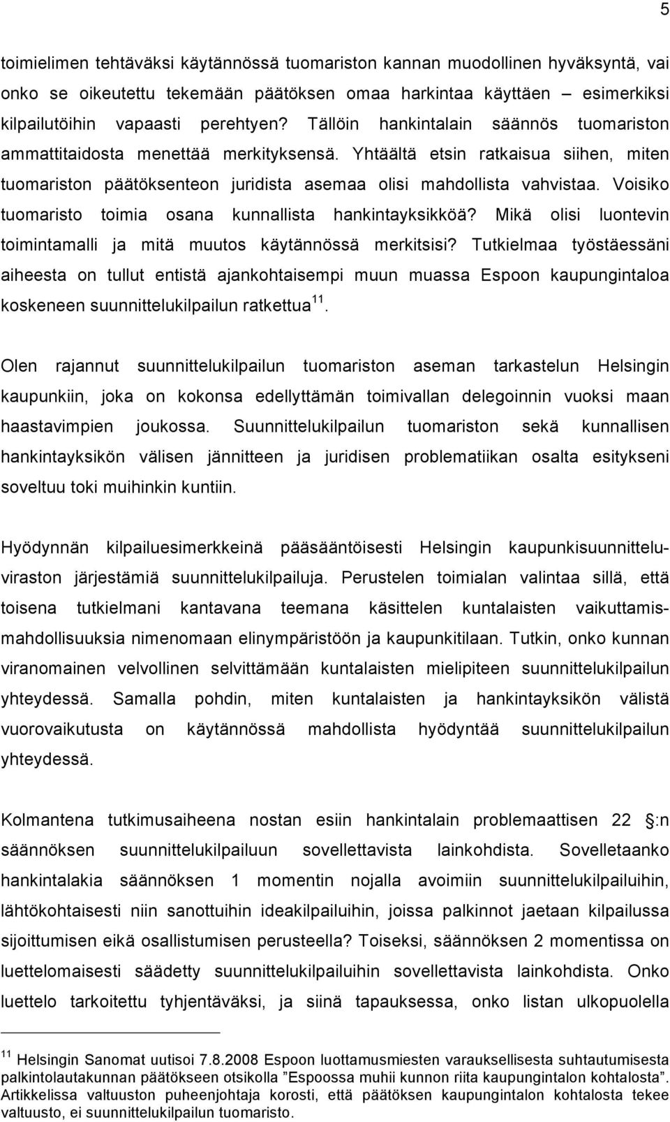 Voisiko tuomaristo toimia osana kunnallista hankintayksikköä? Mikä olisi luontevin toimintamalli ja mitä muutos käytännössä merkitsisi?