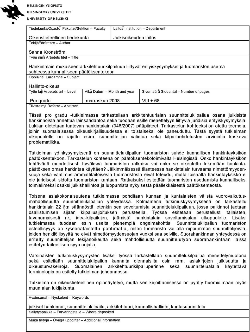 Level Pro gradu Tiivistelmä Referat Abstract Aika Datum Month and year marraskuu 2008 Sivumäärä Sidoantal Number of pages VIII + 68 Tässä pro gradu -tutkielmassa tarkastellaan arkkitehtuurialan