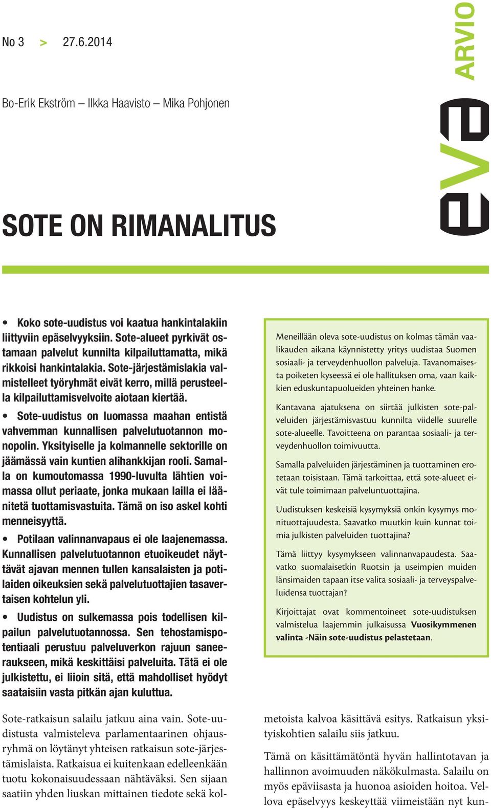 Sote-järjestämislakia valmistelleet työryhmät eivät kerro, millä perusteella kilpailuttamisvelvoite aiotaan kiertää.