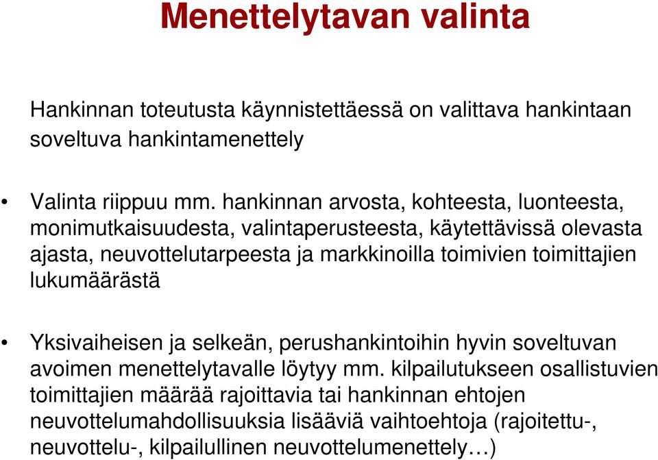 toimivien toimittajien lukumäärästä Yksivaiheisen ja selkeän, perushankintoihin hyvin soveltuvan avoimen menettelytavalle löytyy mm.