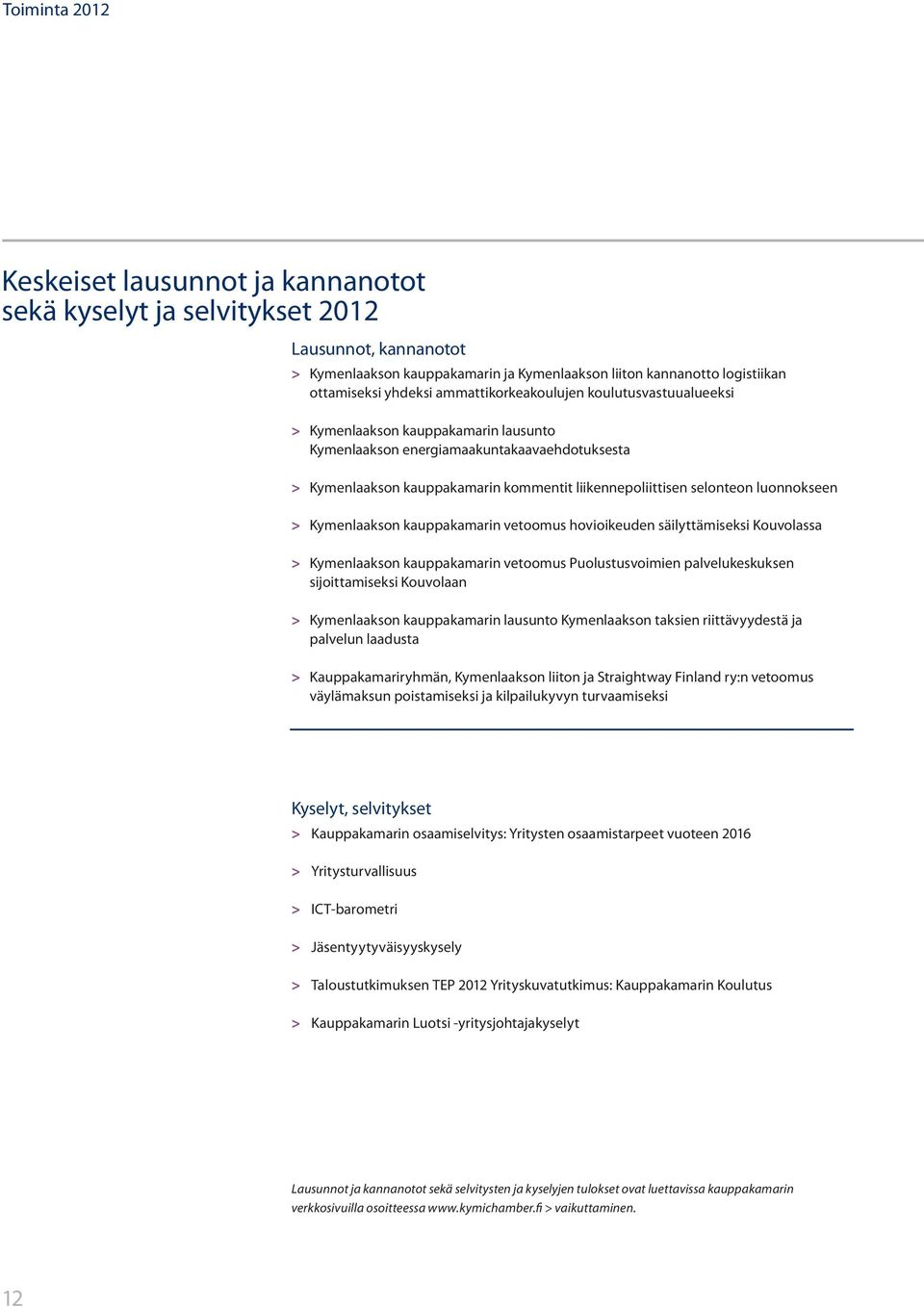 luonnokseen > Kymenlaakson kauppakamarin vetoomus hovioikeuden säilyttämiseksi Kouvolassa > Kymenlaakson kauppakamarin vetoomus Puolustusvoimien palvelukeskuksen sijoittamiseksi Kouvolaan >