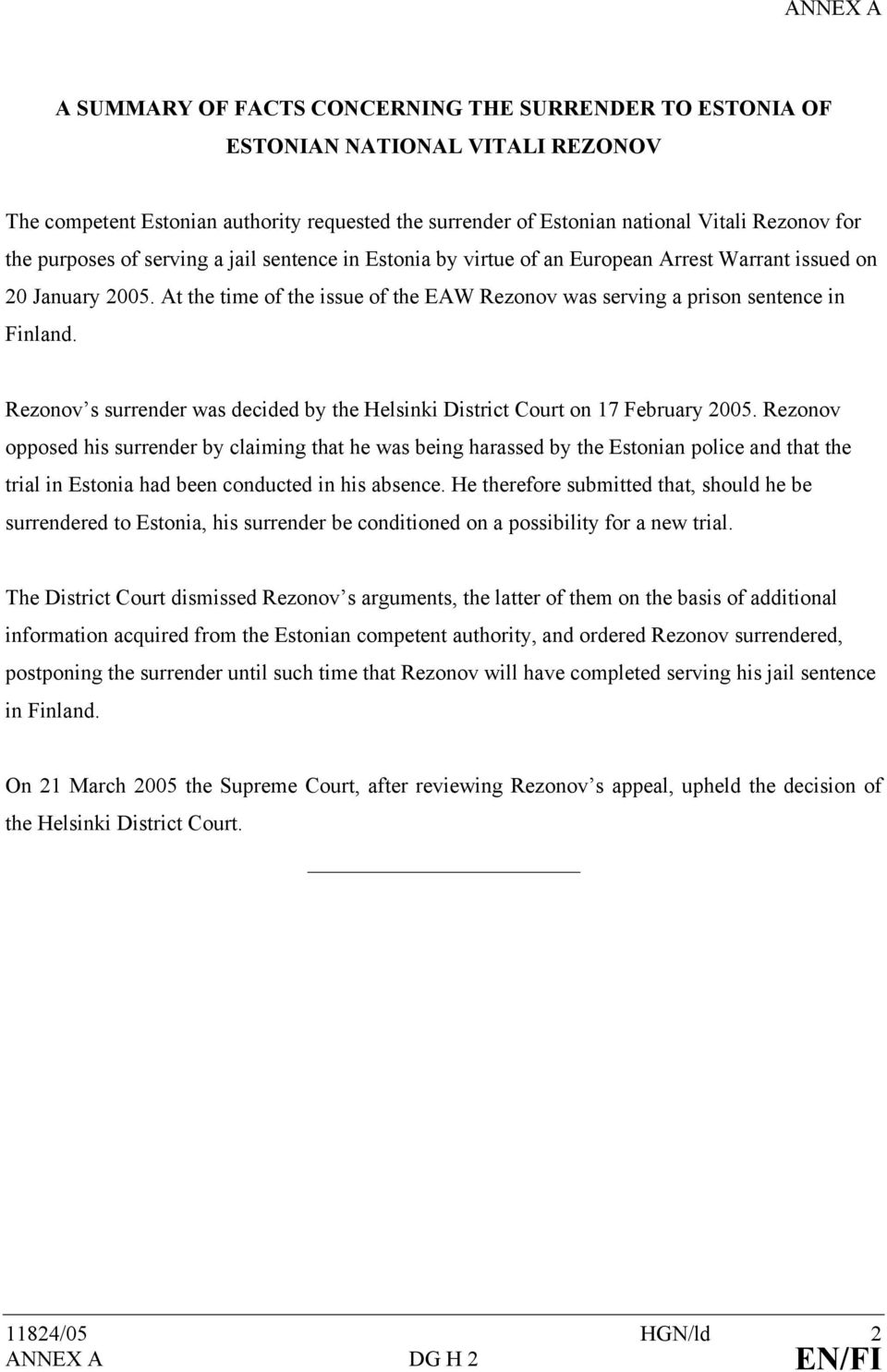 Rezonov s surrender was decided by the Helsinki District Court on 17 February 2005.