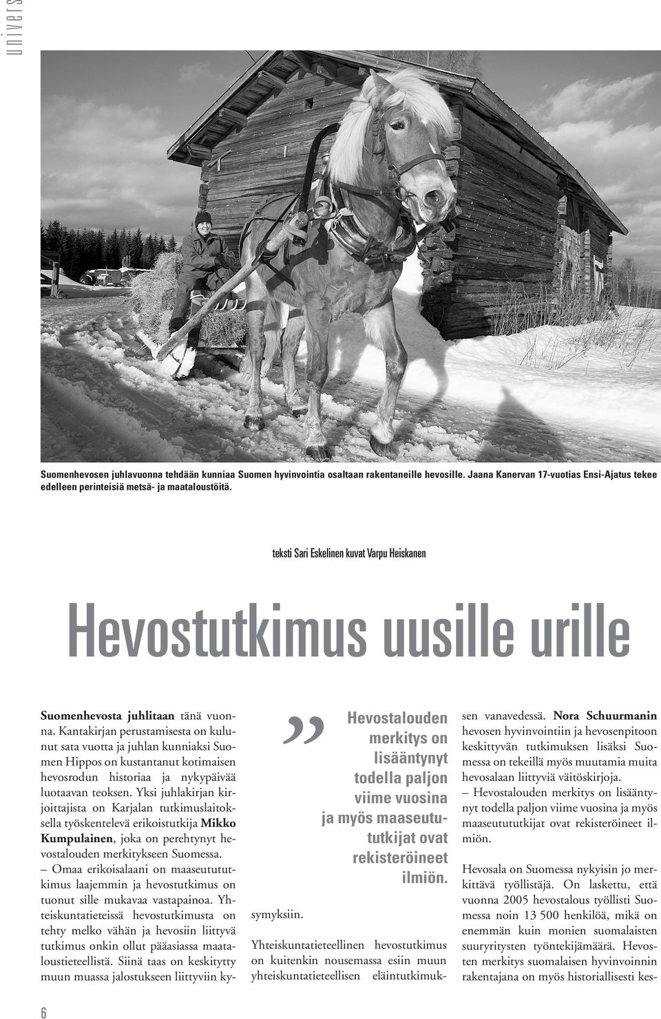 Kantakirjan perustamisesta on kulunut sata vuotta ja juhlan kunniaksi Suomen Hippos on kustantanut kotimaisen hevosrodun historiaa ja nykypäivää luotaavan teoksen.