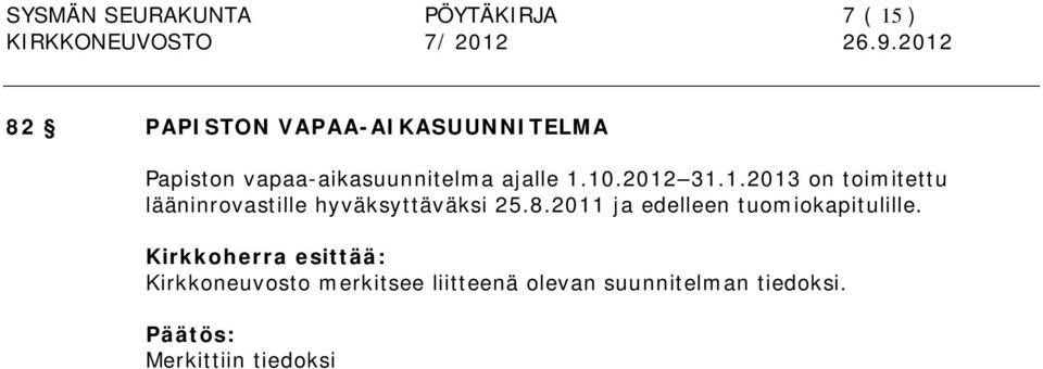 10.2012 31.1.2013 on toimitettu lääninrovastille hyväksyttäväksi 25.8.