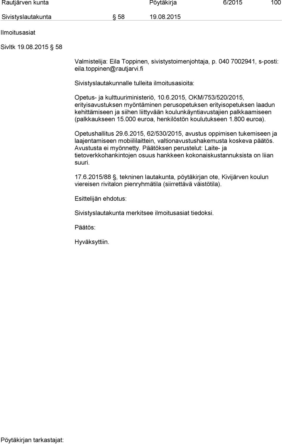 2015, OKM/753/520/2015, erityisavustuksen myöntäminen perusopetuksen erityisopetuksen laadun kehittämiseen ja siihen liittyvään koulunkäyntiavustajien palkkaamiseen (palkkaukseen 15.