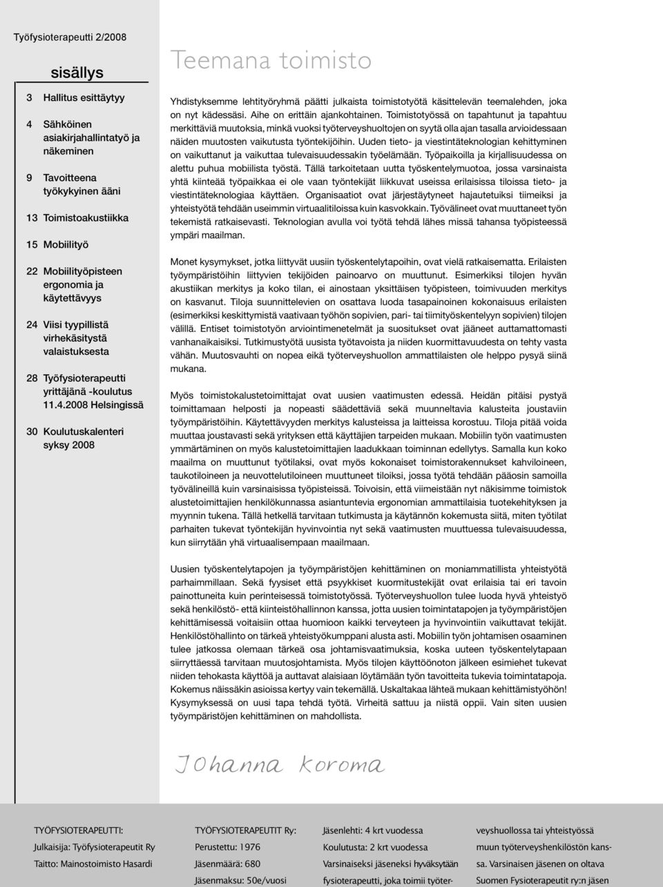 Viisi tyypillistä virhekäsitystä valaistuksesta 28 Työfysioterapeutti yrittäjänä -koulutus 11.4.