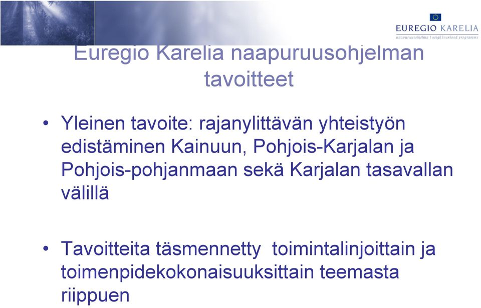 Pohjois-pohjanmaan sekä Karjalan tasavallan välillä Tavoitteita