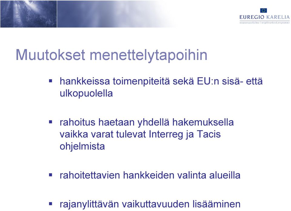 vaikka varat tulevat Interreg ja Tacis ohjelmista rahoitettavien