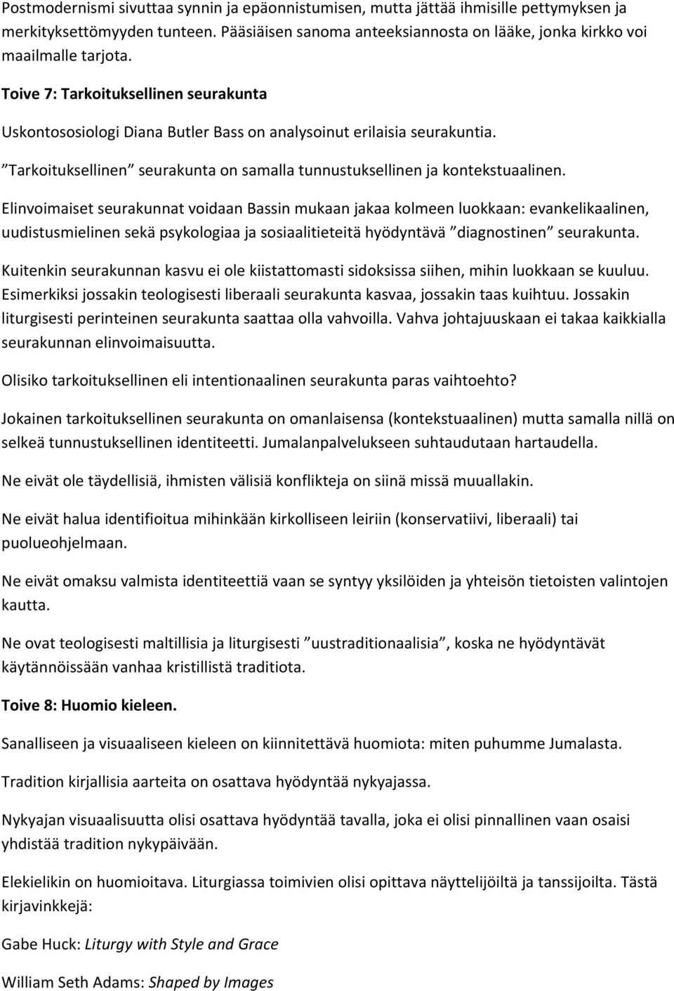 Elinvoimaiset seurakunnat voidaan Bassin mukaan jakaa kolmeen luokkaan: evankelikaalinen, uudistusmielinen sekä psykologiaa ja sosiaalitieteitä hyödyntävä diagnostinen seurakunta.