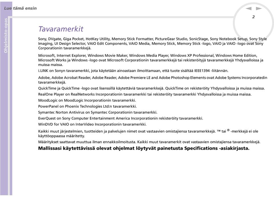 Microsoft, Iteret Explorer, Widows Movie Maker, Widows Media Player, Widows XP Professioal, Widows Home Editio, Microsoft Works ja Widows -logo ovat Microsoft Corporatioi tavaramerkkejä tai