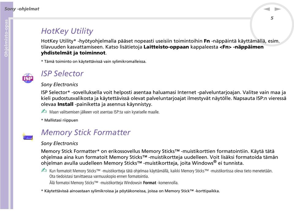 ISP Selector Soy Electroics ISP Selector* -sovelluksella voit helposti asetaa haluamasi Iteret -palvelutarjoaja.