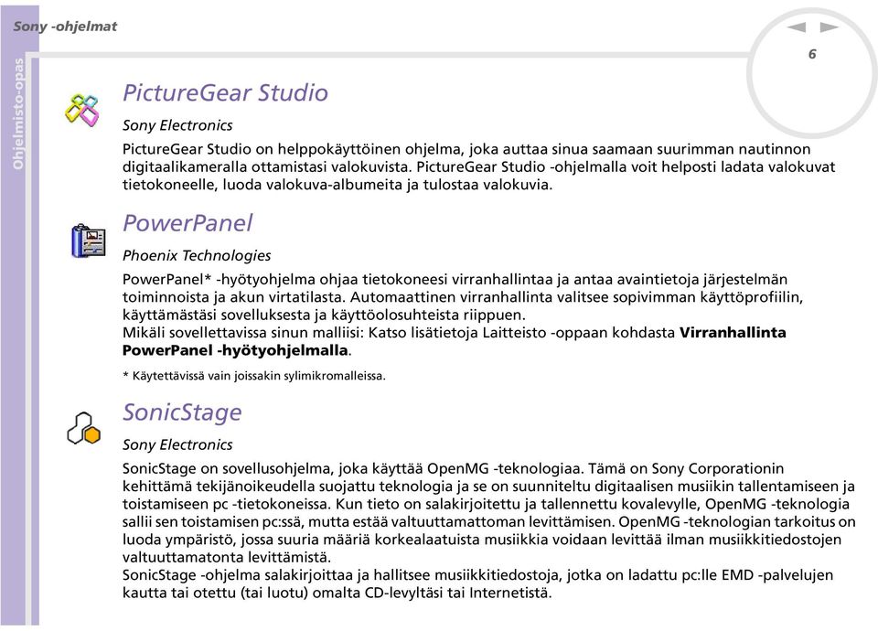 6 PowerPael Phoeix Techologies PowerPael* -hyötyohjelma ohjaa tietokoeesi virrahallitaa ja ataa avaitietoja järjestelmä toimioista ja aku virtatilasta.