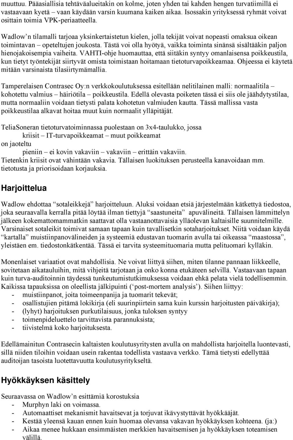 Wadlow n tilamalli tarjoaa yksinkertaistetun kielen, jolla tekijät voivat nopeasti omaksua oikean toimintavan opeteltujen joukosta.