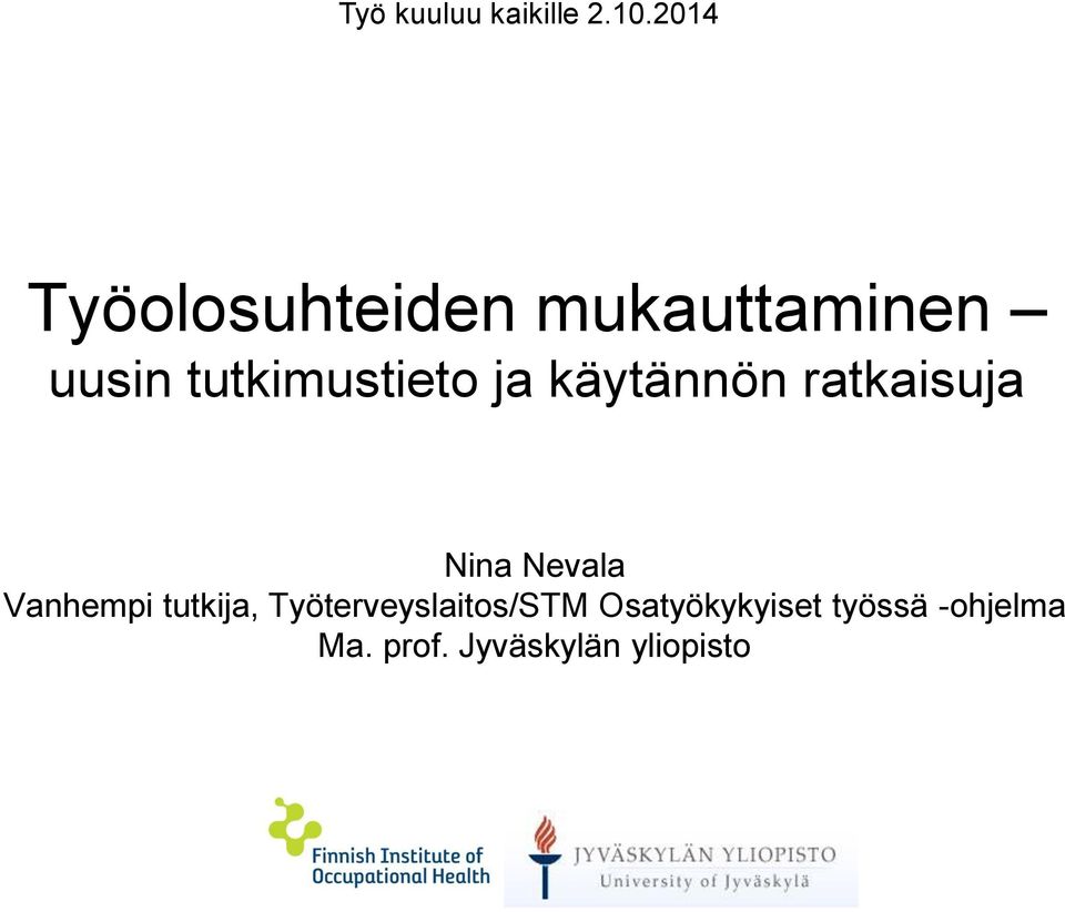 tutkimustieto ja käytännön ratkaisuja Nina Nevala