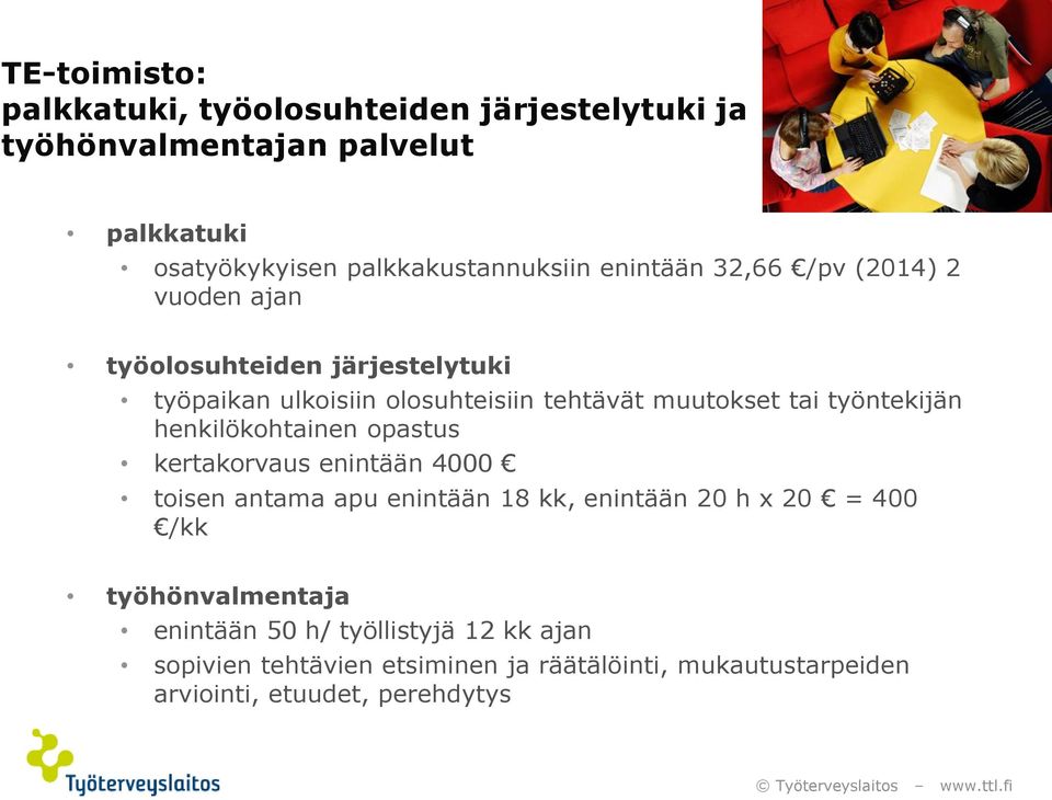 henkilökohtainen opastus kertakorvaus enintään 4000 toisen antama apu enintään 18 kk, enintään 20 h x 20 = 400 /kk työhönvalmentaja enintään