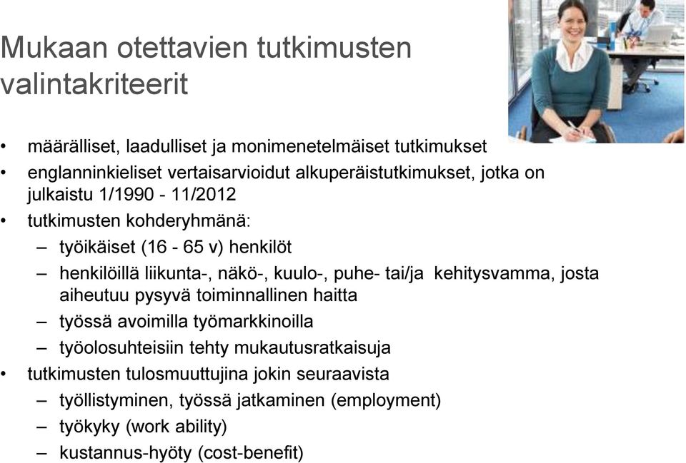 kuulo-, puhe- tai/ja kehitysvamma, josta aiheutuu pysyvä toiminnallinen haitta työssä avoimilla työmarkkinoilla työolosuhteisiin tehty