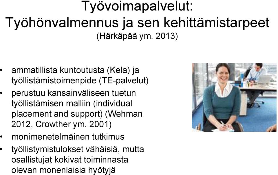 kansainväliseen tuetun työllistämisen malliin (individual placement and support) (Wehman 2012,