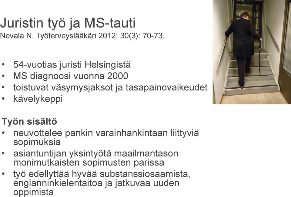 kävelykeppi Työn sisältö neuvottelee pankin varainhankintaan liittyviä sopimuksia asiantuntijan