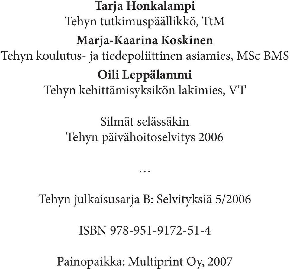 kehittämisyksikön lakimies, VT Silmät selässäkin Tehyn päivähoitoselvitys 2006