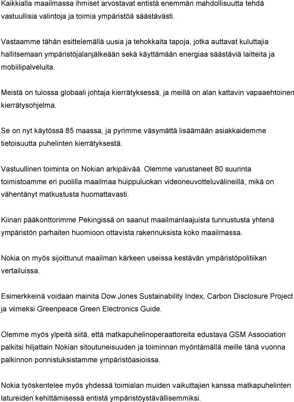 Meistä on tulossa globaali johtaja kierrätyksessä, ja meillä on alan kattavin vapaaehtoinen kierrätysohjelma.